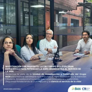 Investigación con propósito La CIB y Grupo BIOS exploran estrategias para potenciar la Agro-Bioindustria al servicio de la vida